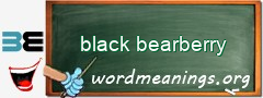 WordMeaning blackboard for black bearberry